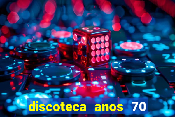 discoteca anos 70 80 90